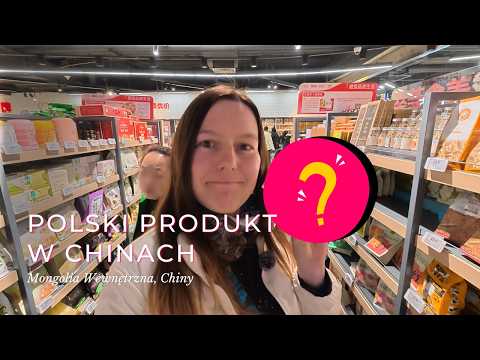 Szukam polskich produktów w chińskim supermarkecie - Szukam polskich produktów w chińskim supermarkecie