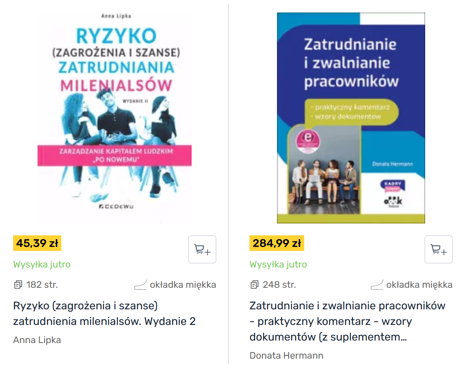 Dwie książki w księgarni internetowej obok siebie:
Ryzyko (zagrożenia i szanse) zatrudniania milenialsów za 45,39
Zatrudnianie i zwalnianie pracowników za 284,99