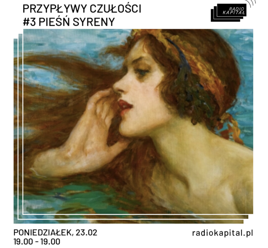 Grafika audycji "Przypływy czułości". Obraz  "A Water Sprite or Siren" Williama Henry'ego Margetsona (1861–1940) przedstawia syrenę, która wynurza się z wody i woła do Ciebie.