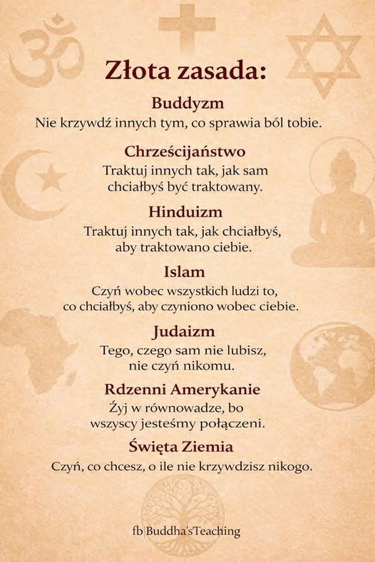 Nie czyń drugiemu, co Tobie niemiłe - w różnych wyznaniach.