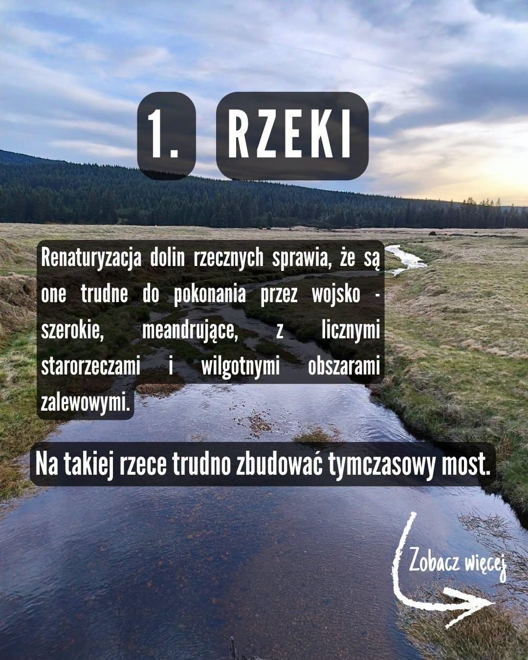 Slajd ze zdjęciem podgórskiej rzeki. Napis: "1. Rzeki Renaturyzacja dolin rzecznych sprawia, że są one trudne do pokonania porzez wojsko - szerokie, meandrujące, z licznymi starorzeczami i wilgotnymi obszarami zalewowymi. Na takiej rzece trudno zbudować tymczasowy most."
