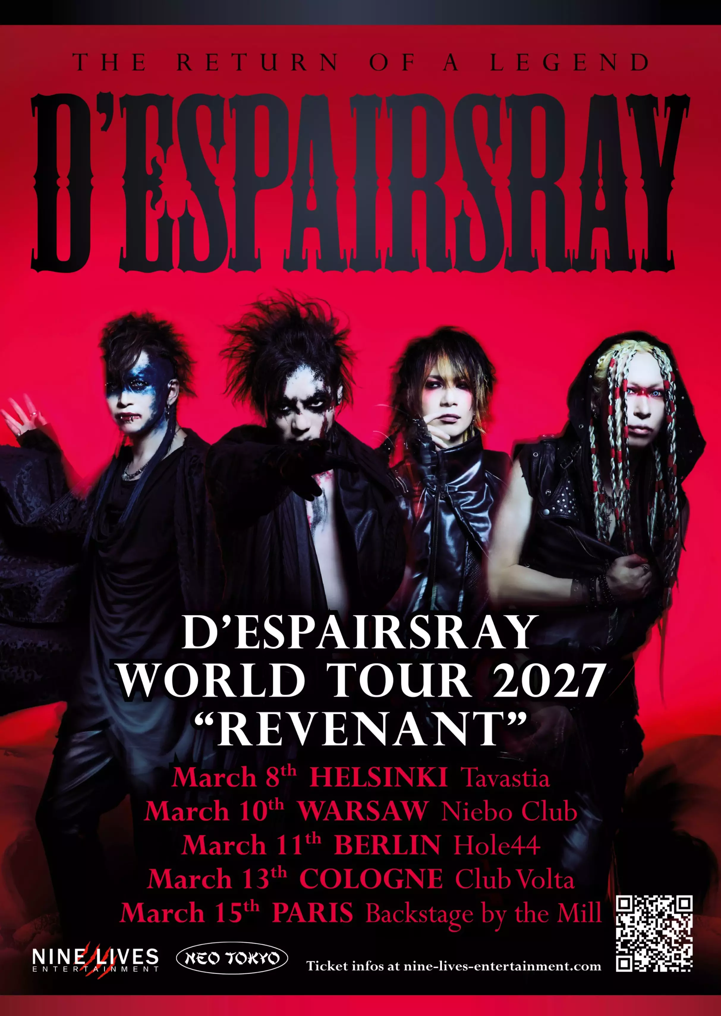 D’ESPAIRSRAY
WORLD TOUR 2027
“REVENANT”

MARCH 8TH HELSINKI
MARCH 10TH WARSAW
MARCH 11TH BERLIN
MARCH 13TH COLOGNE
MARCH 15TH PARIS


NINE LIVES Ticket infos at nine-lives-entertainment.com