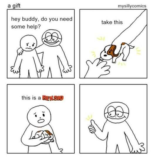 In the picture, one character is handing Reksio to another, sad character. The character who received Reksio is surprised and slightly confused by this.
text in the picture:
- hey buddy, do you need
some help? take this
- this is a Reksio